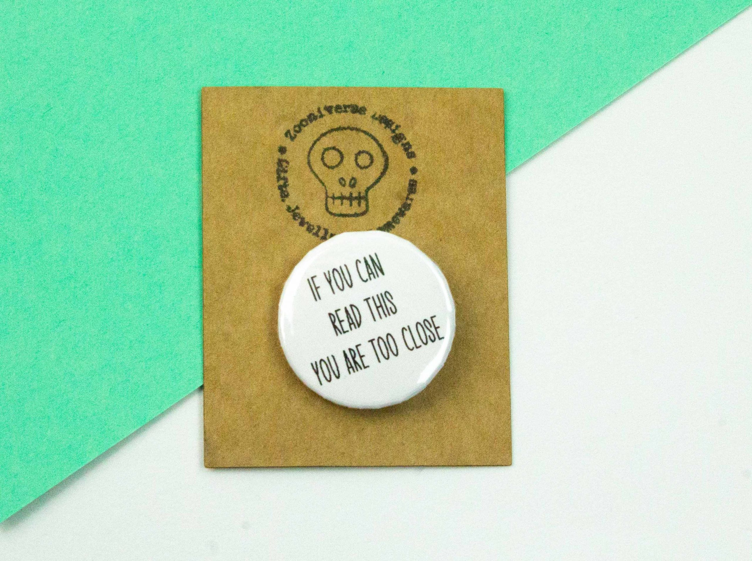 If you can read this you are too close 25mm button badge zooniverse